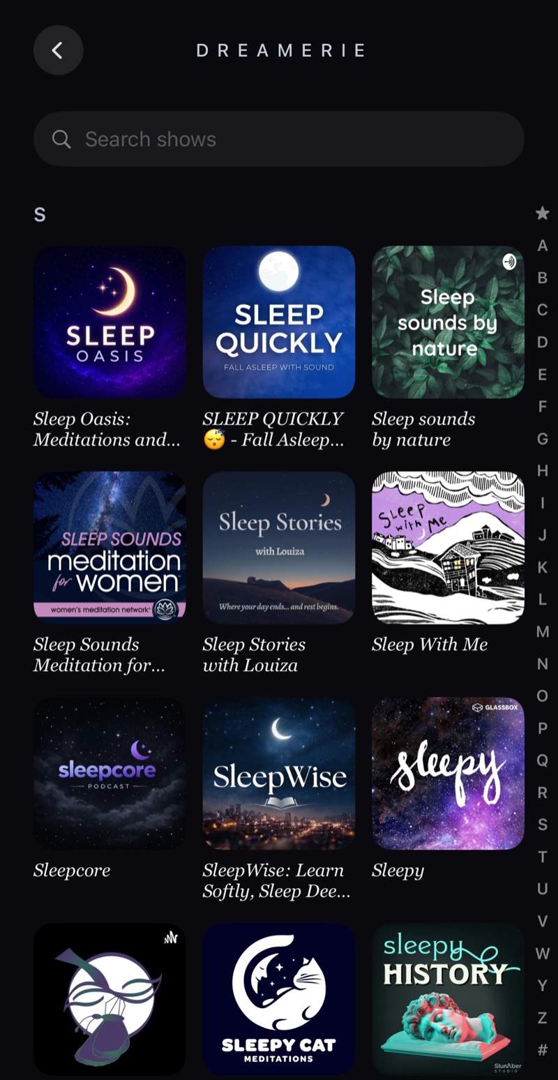 All shows in Dreamerie's library, open at S: Sleep Oasis, Sleep Quickly, Sleep sounds by nature, Sleep Stories with Louisa, Sleep With Me and more